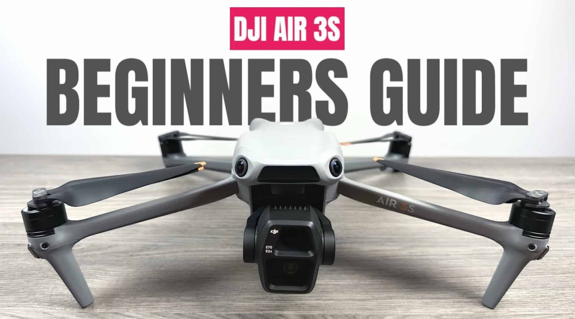 Beginner’s Guide to the DJI Air 3S Drone