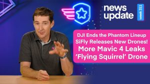 DJI Retires Phantom 4, DJI Mavic 4 Leaks,  SiFly Releases New Drones, ‘Flying Squirrel’ Drone