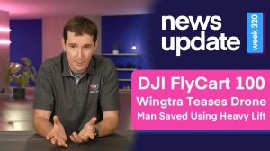DJI FlyCart 100, Wingtra Teases New Drone, and Man Rescued From Flood by Drone